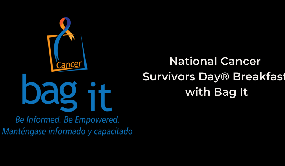 National Cancer Survivors Day® Breakfast with Bag It