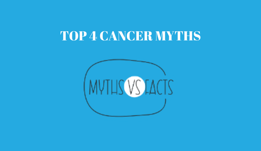 Cancer: 4 Myths You Need to Know