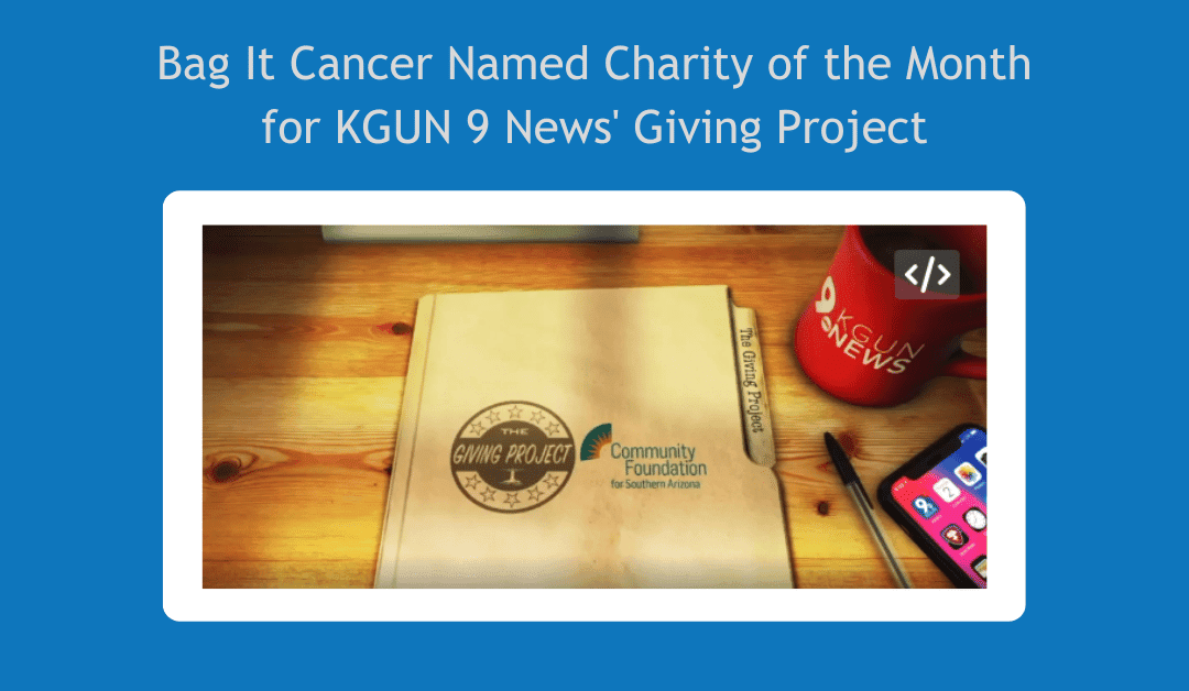 KGUN 9: ‘Bag It’ helps cancer patients navigate the road to recovery