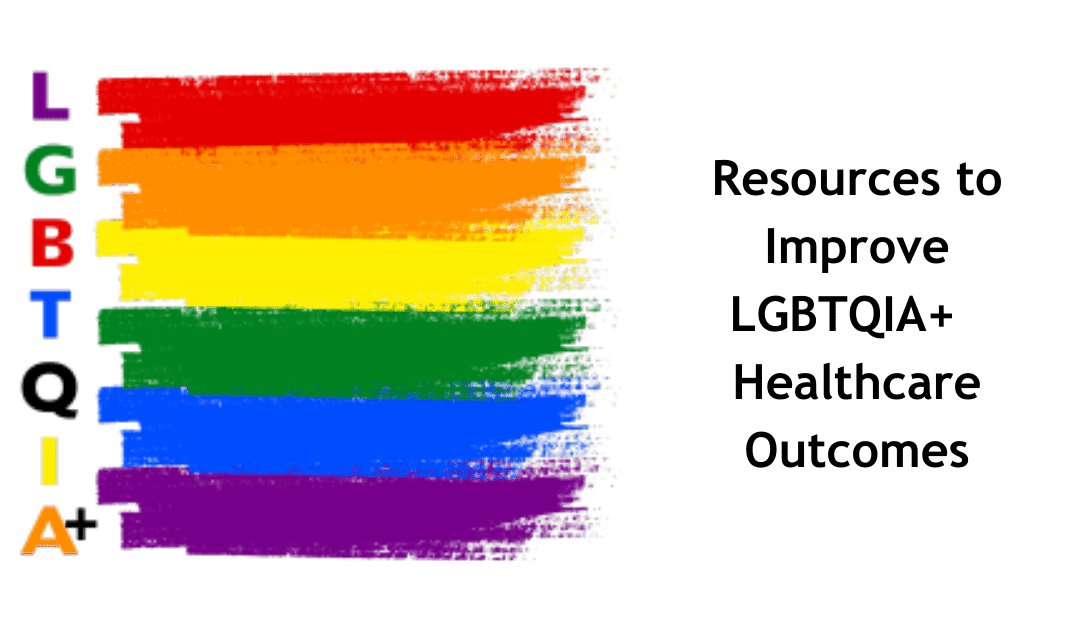 LGBTQIA+ At Risk:  Improving Healthcare and Health Outcomes