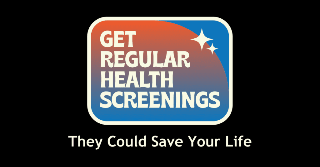 Get Regular Health Screenings They Could Save Your Life