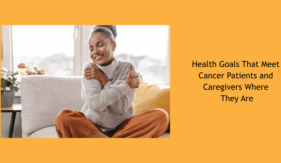 Health Goals That Meet Cancer Patients and Caregivers Where They Are with woman hugging herself