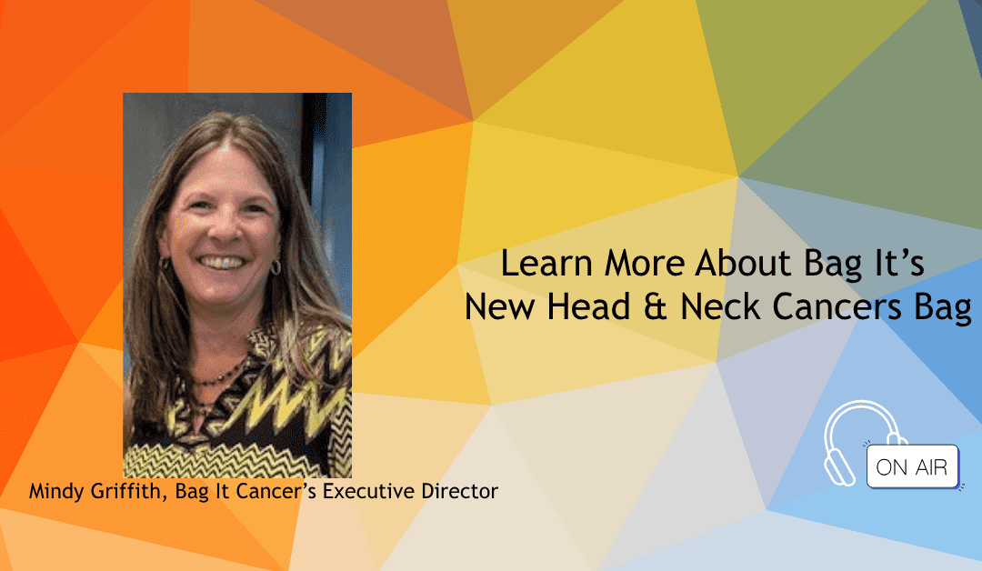 Podcast: Bag It and Head & Neck Cancers Bag
