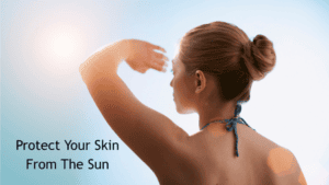 Protect Your Skin From The Sun