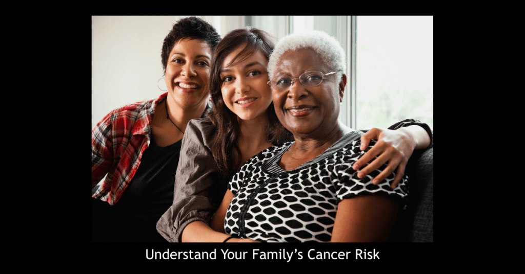 Photo of 3 generations of women with Understand Your Family’s Cancer Risk